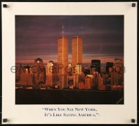 9r414 WHEN YOU SAY NEW YORK IT'S LIKE SAYING AMERICA 19x21 special poster 1990s World Trade Towers!