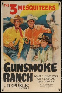 9w892 THREE MESQUITEERS 1sh 1947 Bob Livingston, Ray Corrigan & Max Terhune, Gunsmoke Ranch!