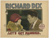 1a619 LET'S GET MARRIED LC 1926 Richard Dix loves 'em & leaves 'em until he meets Lois Wilson!
