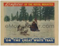 1a707 ON THE GREAT WHITE TRAIL LC 1938 James Newill as Renfew of the Royal Mounted w/ sled dogs!