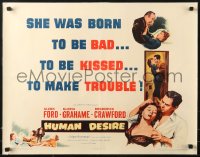 1h223 HUMAN DESIRE style A 1/2sh 1954 Gloria Grahame, born to be bad, kissed & to make trouble!
