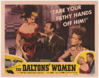 1k315 DALTONS' WOMEN LC #2 1950 woman tells Jacqueline Fontaine to take her filthy hands off him!