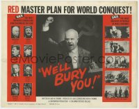 1k187 WE'LL BURY YOU TC 1962 Cold War, Red Scare, the master plan for world conquest!