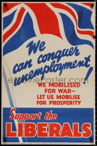 2g001 SUPPORT THE LIBERALS 20x30 English political campaign 1929 We can conquer unemployment!