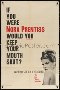 2j667 NORA PRENTISS teaser 1sh 1947 if you were Ann Sheridan, would you keep your mouth shut, rare!