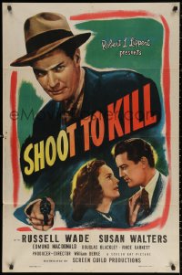 2j804 SHOOT TO KILL 1sh 1947 Police Reporter Russell Wade will stop at nothing for a scoop!