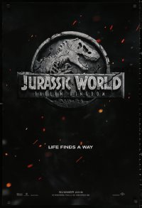 3h0408 JURASSIC WORLD: FALLEN KINGDOM teaser DS 1sh 2018 T-Rex logo, life finds a way!