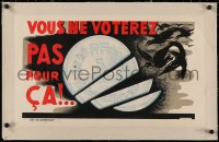 3j0088 VOUS NE VOTEREZ PAS POUR CA linen 14x23 French political campaign 1935 art of sliced coin!