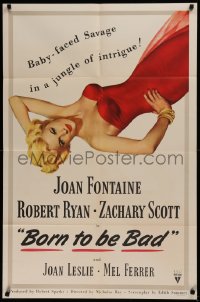 3m0206 BORN TO BE BAD 1sh 1950 Nicholas Ray, sexy art of baby-faced savage Joan Fontaine in jungle!