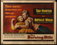 3p0809 BURNING HILLS 1/2sh 1956 Natalie Wood & Tab Hunter are screendom's new teenage sensations!