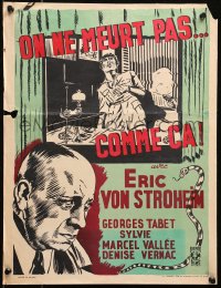 4f0227 ONE DOES NOT DIE THAT WAY Belgian 1946 art of Erich Von Stroheim, On Ne Meurt Pas Comme Ca!