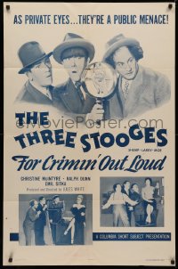 4m0841 FOR CRIMIN' OUT LOUD 1sh 1956 Three Stooges Moe, Larry & Shemp are private eyes, very rare!