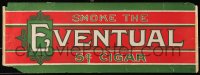 4s0138 SMOKE THE EVENTUAL 7x20 advertising poster 1930s red and green design, 5 cent cigars!