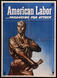 4s0172 AMERICAN LABOR PRODUCING FOR ATTACK 20x28 WWII war poster 1943 image of statue of worker!