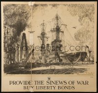 5c0304 PROVIDE THE SINEWS OF WAR 20x21 WWI war poster 1918 great art of shipyard by Joseph Pennell!