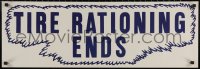5h0764 TIRE RATIONING ENDS 12x34 special poster 1946 end of Word War II, cool design!