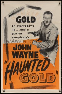 5x1071 HAUNTED GOLD 1sh R1956 great image of cowboy John Wayne, a gun on everybody's hip!