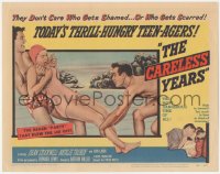 6c0027 CARELESS YEARS TC 1957 thrill-hungry teen-agers too much in love to think of tomorrow!