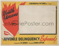 6c0798 YOUTH AFLAME LC 1945 great border art with blank 7x9 inset, juvenile delinquency exposed!