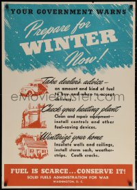 6f0223 PREPARE FOR WINTER NOW 29x40 WWII war poster 1944 government warning, fuel is scarce!