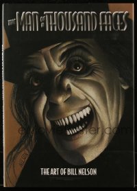 6p0391 MAN OF A THOUSAND FACES THE ART OF BILL NELSON hardcover book 2011 art of Lon Chaney Sr.!