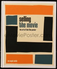 6p0406 SELLING THE MOVIE hardcover book 2018 The Art of the Film Poster, full-page color images!