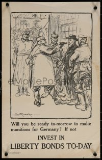 6s0197 INVEST IN LIBERTY BONDS TO-DAY 12x19 WWI war poster 1917 soldiers forcing man to make weapons!