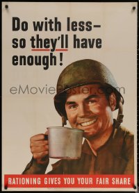 7g0415 DO WITH LESS SO THEY'LL HAVE ENOUGH 29x40 WWII war poster 1943 image of smiling soldier!