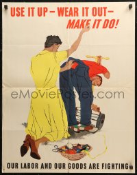 7g0421 USE IT UP - WEAR IT OUT - MAKE IT DO 22x28 WWII war poster 1943 make your clothes last!