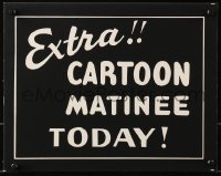 7h0071 EXTRA CARTOON MATINEE TODAY 11x14 theater sign 1950s displayed in a theater lobby!