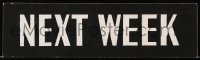 7h0368 NEXT WEEK black & white 4x14 lobby display sign 1950s for use in a theater display!