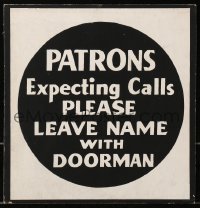 7h0142 PATRONS EXPECTING CALLS PLEASE LEAVE NAME WITH DOORMAN 10x11 theater sign 1950s for lobby!