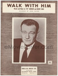 7h1008 JOHN WAYNE sheet music 1961 Walk With Him, words & music by By Dunham & Henry Vars!