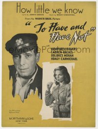 7h1028 TO HAVE & HAVE NOT sheet music 1944 Humphrey Bogart, Bacall, How Little We Know!