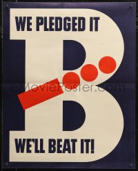7m0102 WE PLEDGED IT WE'LL BEAT IT 17x21 WWII war poster 1940s great huge letter B with Morse code!