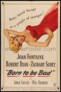 7p0430 BORN TO BE BAD 1sh 1950 Nicholas Ray, sexiest art of baby-faced savage Joan Fontaine!