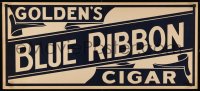 7x0009 GOLDEN'S BLUE RIBBON CIGAR 16x36 advertising poster 1900s-1930s great cigar smoking sign!