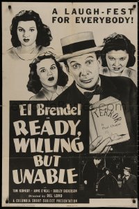 8f0993 READY WILLING BUT UNABLE 1sh 1941 El Brendel, Kennedy, O'Neal, a laugh-fest for everybody!
