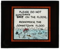 8r0196 PLEASE DO NOT EXPECTORATE ON THE FLOOR glass slide 1920s remember the Johnstown flood!