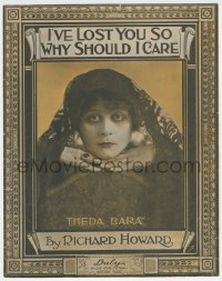 8r0131 THEDA BARA sheet music 1916 great close portrait, I've Lost You So Why Should I Care!