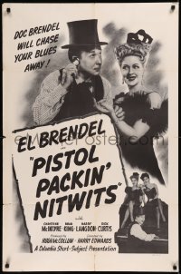 8w1137 PISTOL PACKIN' NITWITS 1sh 1945 Doc El Brendel will chase your blues away, ultra rare!
