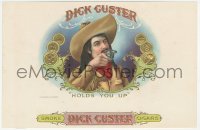9g0938 DICK CUSTER 7x10 cigar box label 1900s great art of cowboy with gun, holds you up!