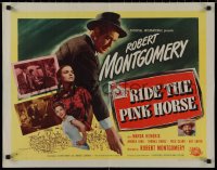 9k1317 RIDE THE PINK HORSE style B 1/2sh 1947 Robert Montgomery film noir, written by Ben Hecht!