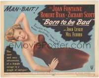 9t0257 BORN TO BE BAD TC 1950 Nicholas Ray, sexy Joan Fontaine, trouble was never more desirable!