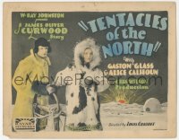 1b1895 TENTACLES OF THE NORTH TC 1926 Gaston Glass & Alice Calhoun in the arctic, ultra rare!