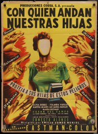 1f1713 CON QUIEN ANDAN NUESTRAS HIJAS Mexican poster 1956 Diaz art of hands reaching at faceless girl!