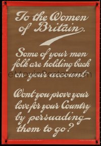 1r0068 TO THE WOMEN OF BRITAIN 20x29 English WWI war poster 1915 your men folk are holding back!