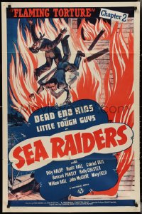 2y0867 SEA RAIDERS chapter 2 1sh 1941 Dead End Kids serial, Flaming Torture, ultra rare!