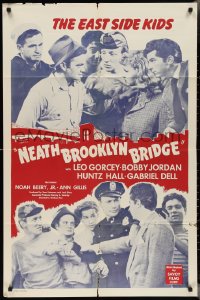 3b0255 'NEATH BROOKLYN BRIDGE 1sh R1949 East Side Kids Leo Gorcey & Huntz Hall with Noah Beery!