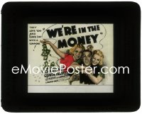 3p1674 WE'RE IN THE MONEY glass slide 1935 art of Hugh Herbert, sexy Joan Blondell & Glenda Farrell!